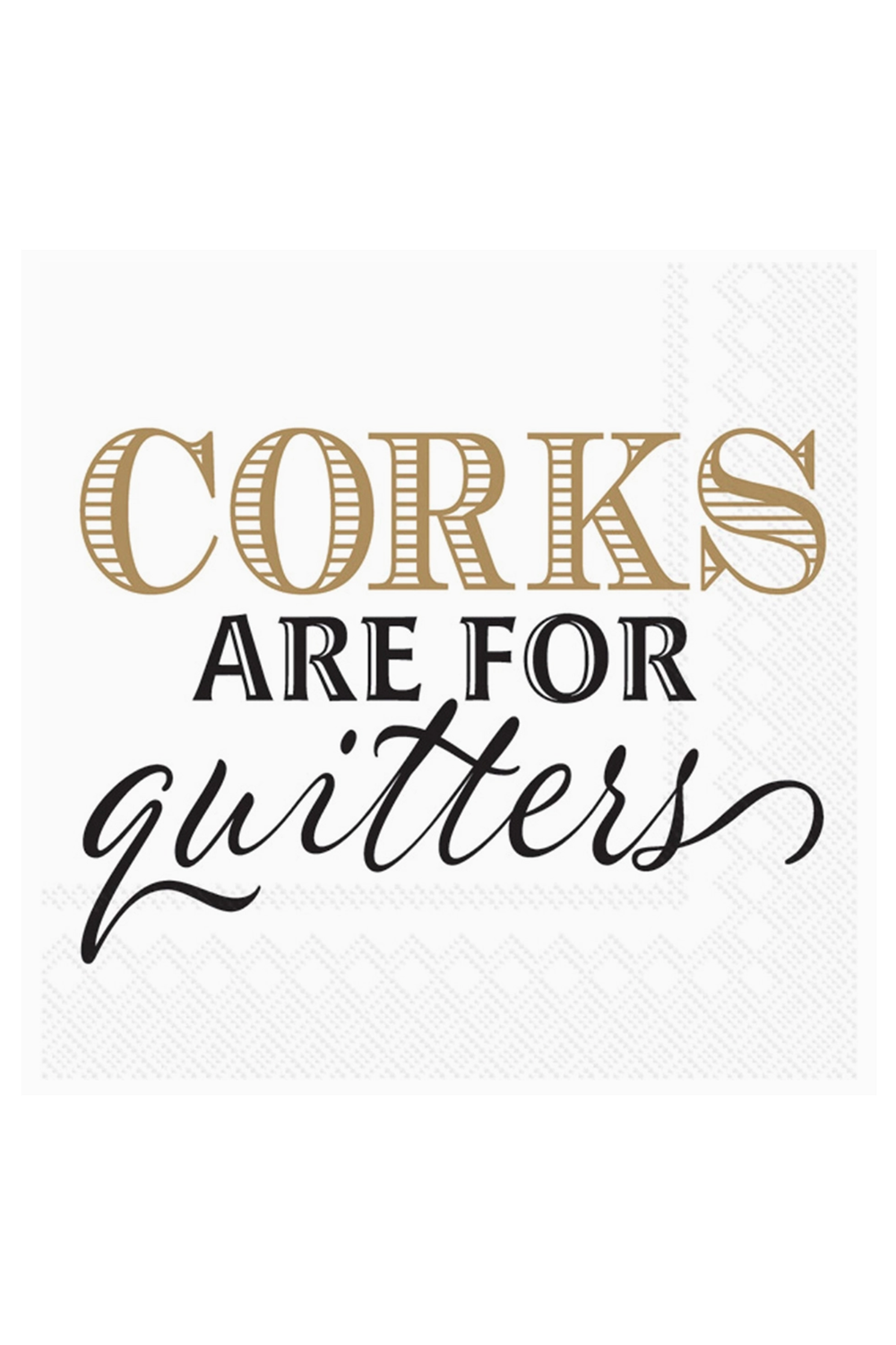Cocktail Napkin Pack - Corks are for Quitters