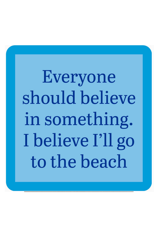 Humor Coaster - BEACH Believe in Something