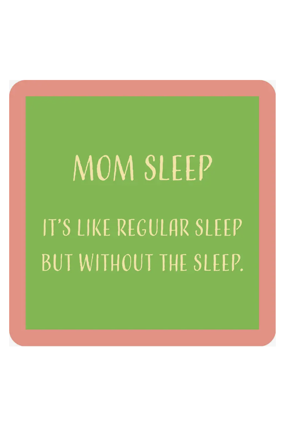Humor Coaster - Mom Sleep