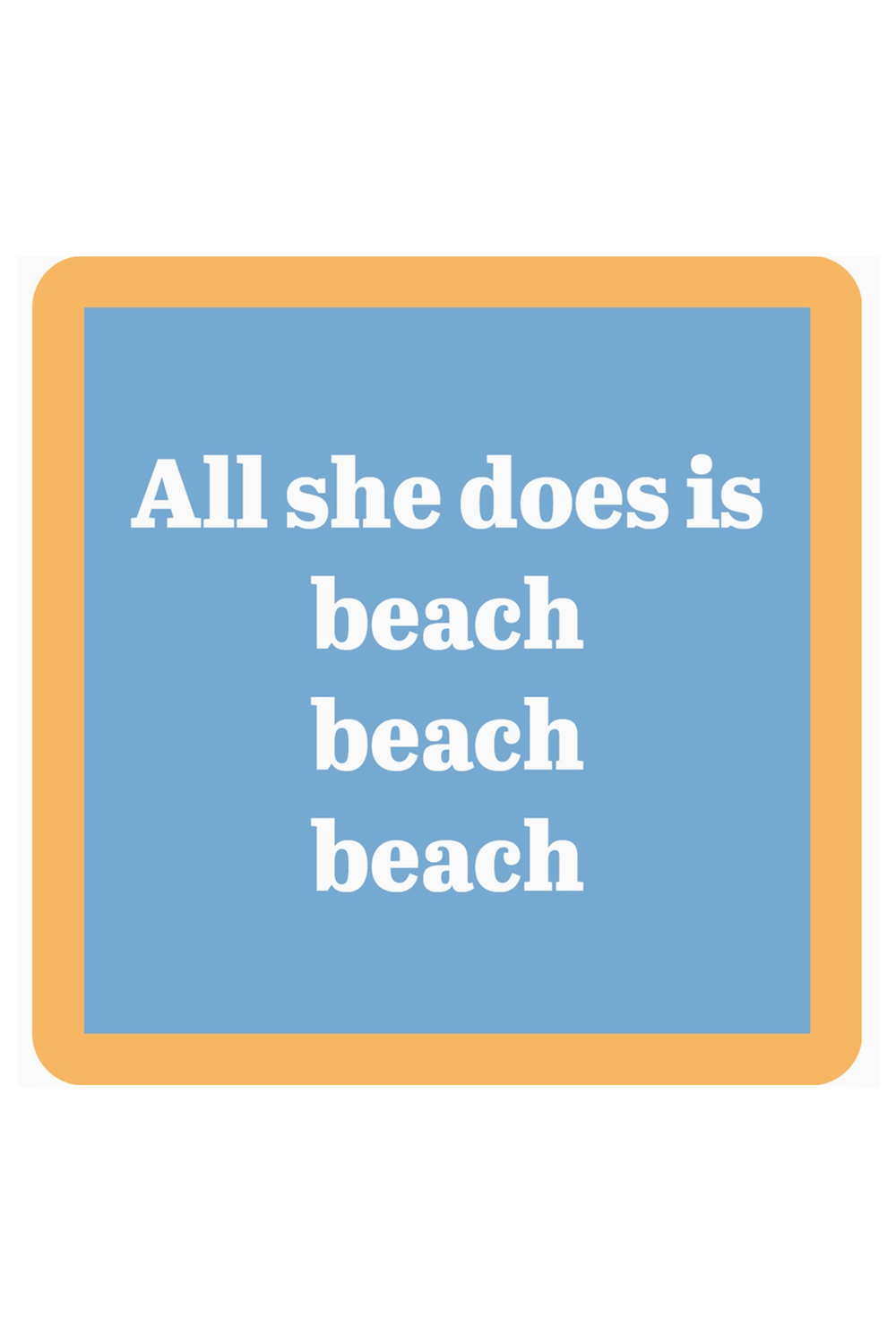 Humor Coaster - BEACH All She Does