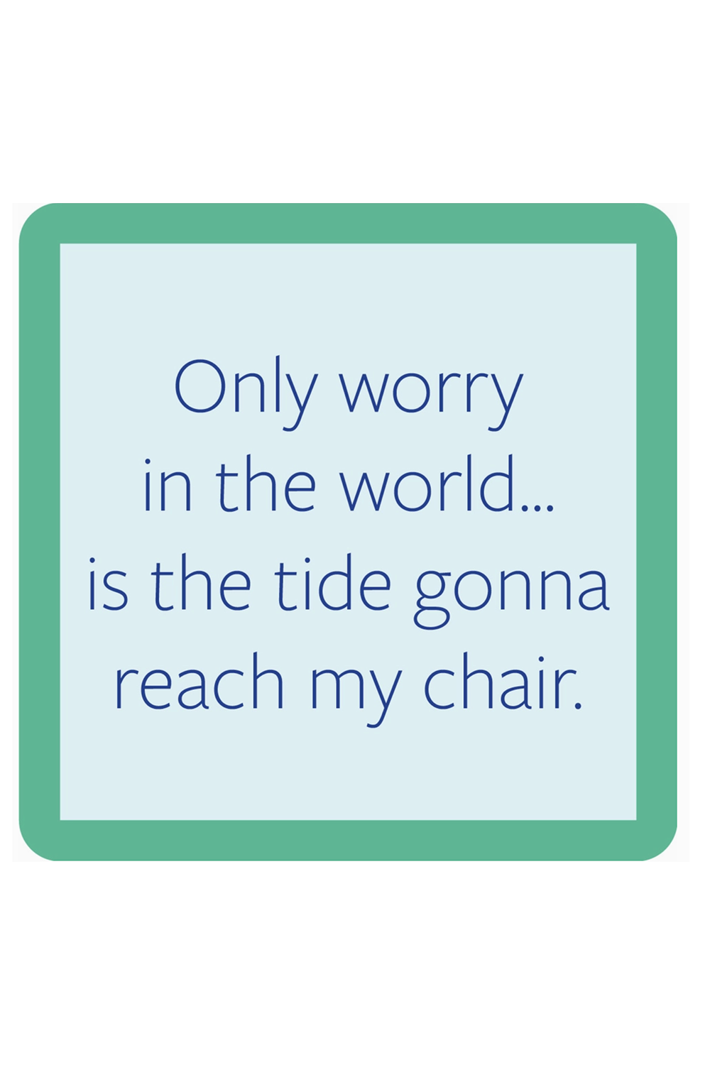 Humor Coaster - BEACH Only Worry