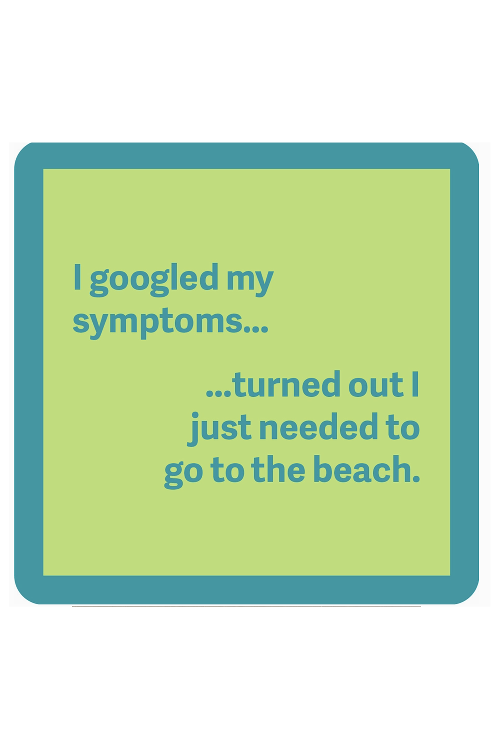 Humor Coaster - Googled Symptoms