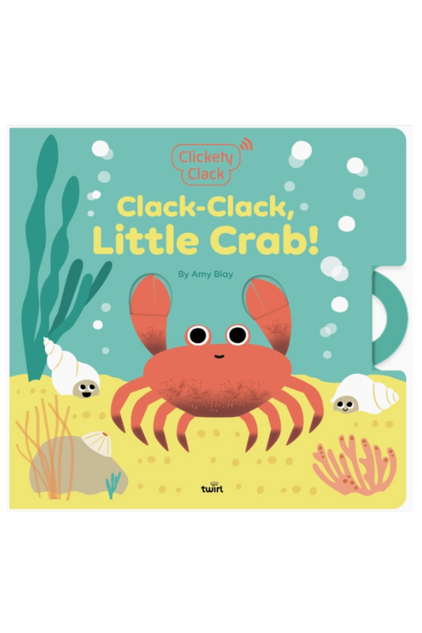 Clickety Clack: Clack-Clack, Little Crab! Book