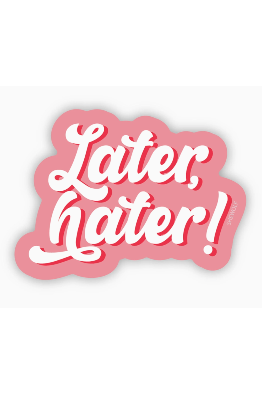 Trendy Sticker - Later Hater