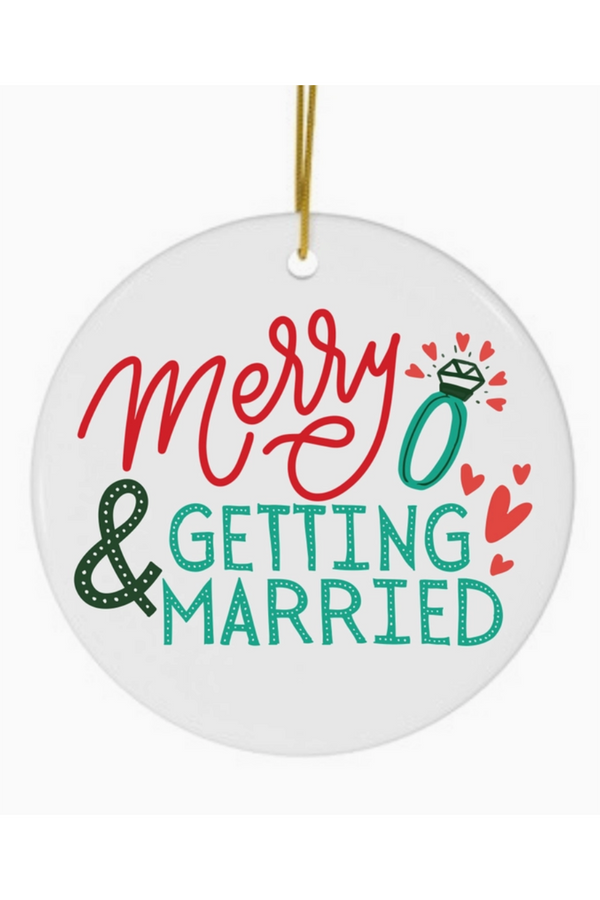 Ceramic Ornament - Engaged Merry & Getting Married