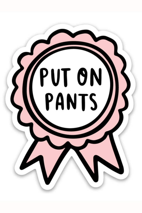 Trendy Sticker - Put On Pants