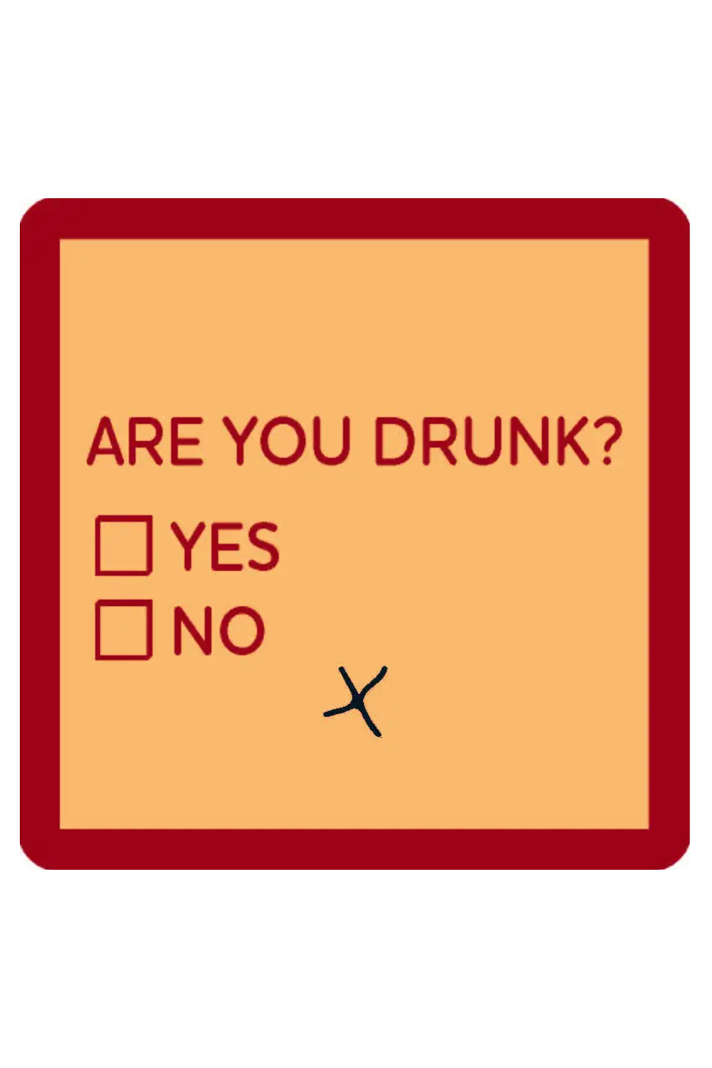 Humor Coaster - Are You Drunk