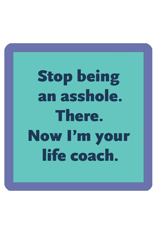 Humor Coaster - Stop Being an Asshole