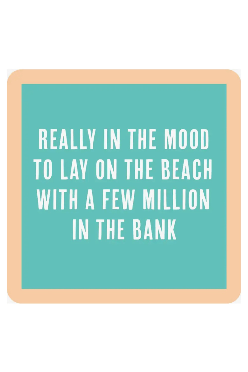 Humor Coaster - Lay on the Beach