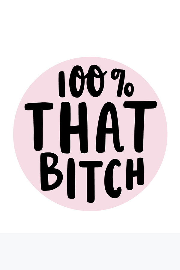 Trendy Sticker - 100% That Bitch